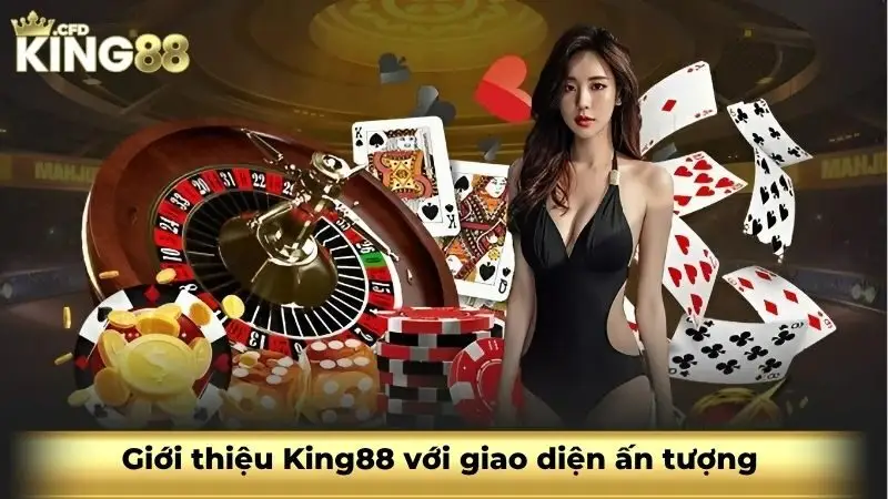 Giới thiệu King88 với giao diện ấn tượng 