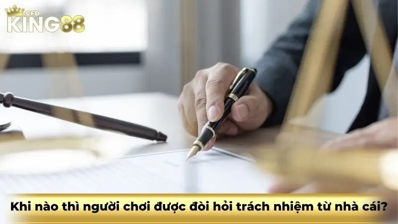 Khi nào thì người chơi được đòi hỏi trách nhiệm từ nhà cái?