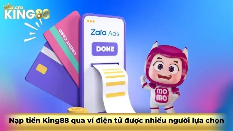 Nạp tiền King88 qua ví điện tử được nhiều người lựa chọn